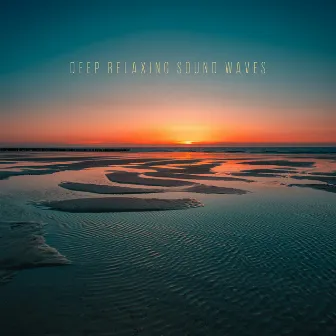 Deep Relaxing Sound Waves (Physical & Mental Rest, Calm Down Before Bedtime, Brain Regeneration, Mindfulness Meditation) by Relaxing Sound Mix Maestro