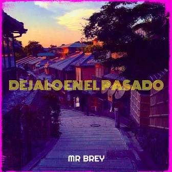 Dejalo En El Pasado by Mr Brey