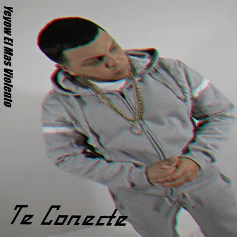 Te Conecte by Yeyow El Mas Violento