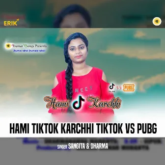 Hami Tiktok Karchhi Tiktok Vs Pubg by Sangita