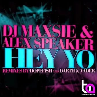 Hey Yo by DJ Maxsie & Alex Speaker