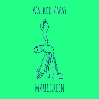 Walked Away by MAUIGREEN