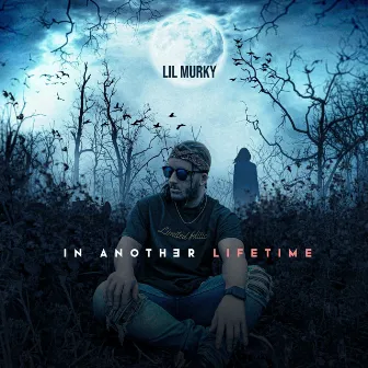 In Another Lifetime by Lil Murky