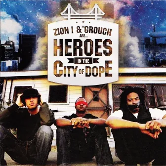 Heroes In The City of Dope by Zion I