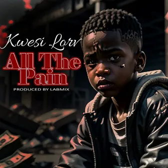 All the Pain by Kwesi lorv