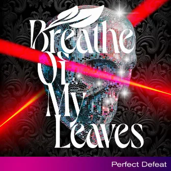 Perfect Defeat by Breathe of My Leaves