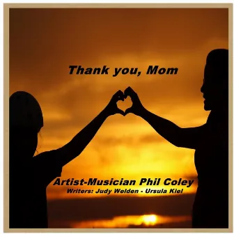 Thank You, Mom by Phil Coley