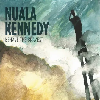 Behave the Bravest by Nuala Kennedy