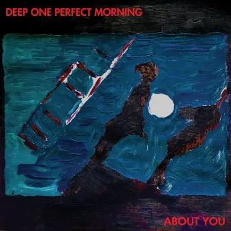 Deep One Perfect Morning/About You by The Proper Ornaments