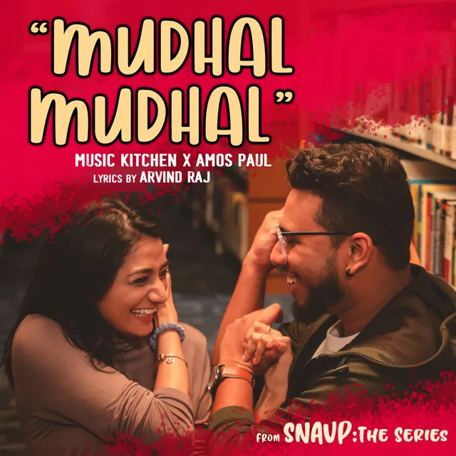 Mudhal Mudhal - From "Snavp: The Series"