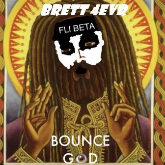 Bounce God by Brett 4EVR