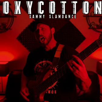 Oxy Cotton by Sammy SlamDance