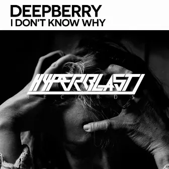 I Don't Know Why by Deepberry