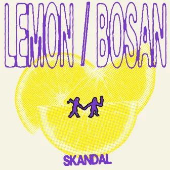 Lemon / Bosan by Skandal