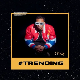 Trending by J Melly