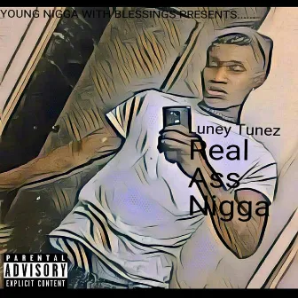 Real Ass Nigga by Luney Tunez