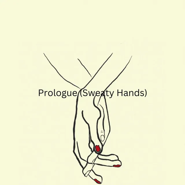 Prologue (Sweaty Hands)