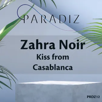 Kiss From Casablanca by Zahra Noir