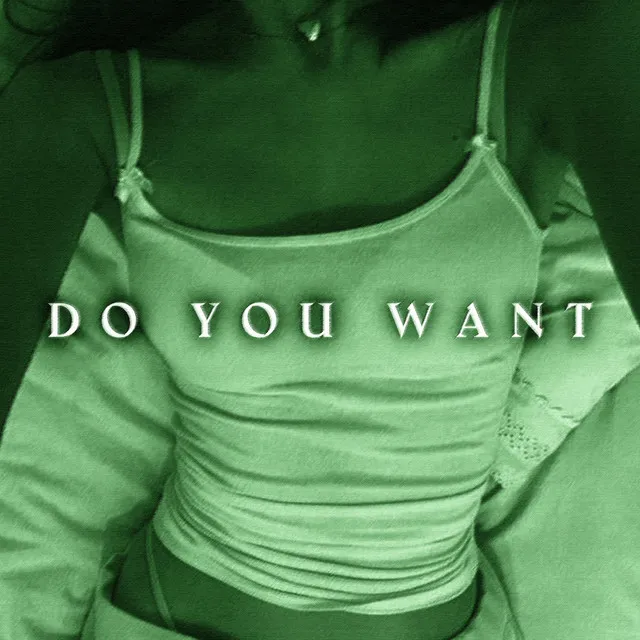 do you want