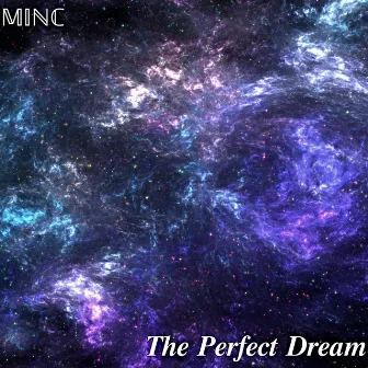 The Perfect Dream by MINC