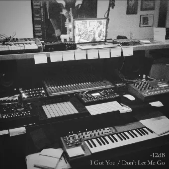 I Got You / Don't Let Me Go by -12dB