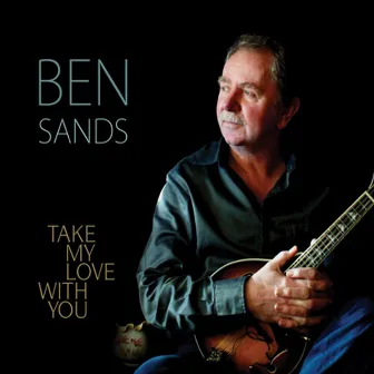 Take My Love With You by Ben Sands