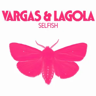 Selfish by Vargas & Lagola