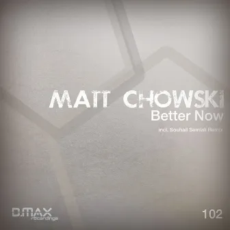 Better Now by Matt Chowski