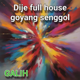 Dije Full House Goyang Senggol by Galih