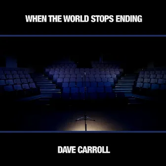 When the World Stops Ending by Dave Carroll