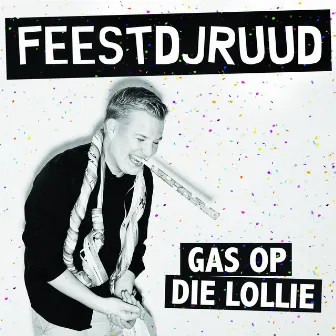 Gas Op Die Lollie by FeestDJRuud