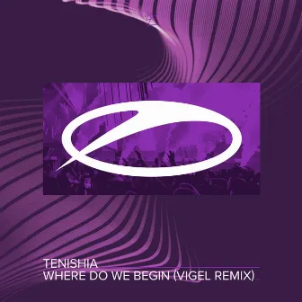 Where Do We Begin (Vigel Remix) by Tenishia