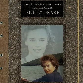 The Tide's Magnificence: Songs and Poems of Molly Drake by Molly Drake