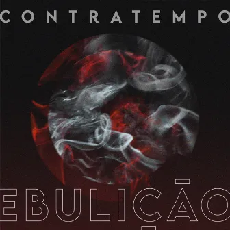 Ebulição by Contratempo