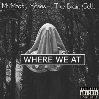 Where We At by Mr. Matty Moses