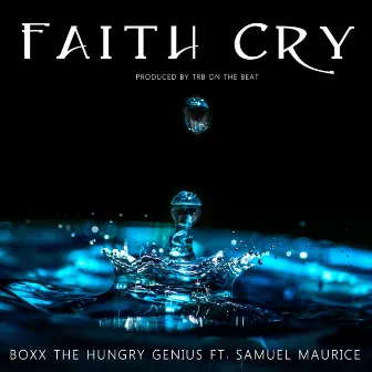 Faith Cry by Boxx the Hungry Genius