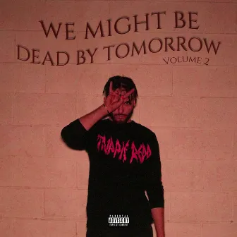 We Might Be Dead By Tomorrow, Vol. 2 by El Presco