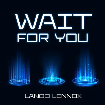 Wait for You by Lando Lennox