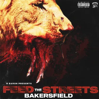 Feed The Streets - BAKERSFIELD by Money Corp