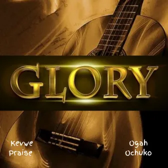 Glory by Kevwe Praise