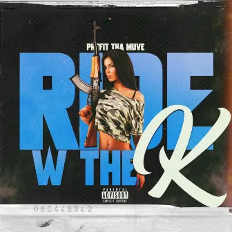 Ride w tha K by Profitt