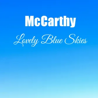 Lovely Blue Skies by McCarthy