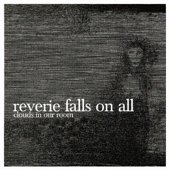 Clouds in Our Room by Reverie Falls On All