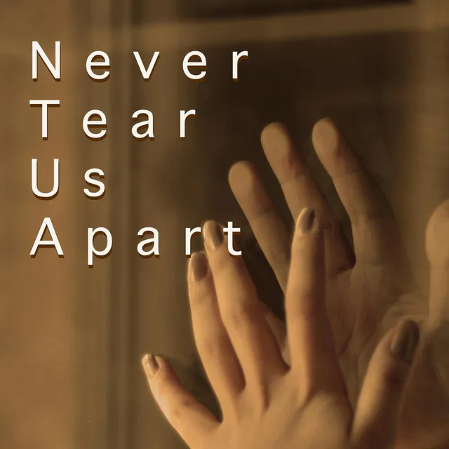 Never Tear Us Apart