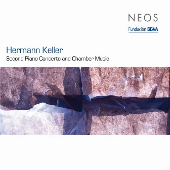 Keller: Second Piano Concerto and Chamber Music by Hermann Keller