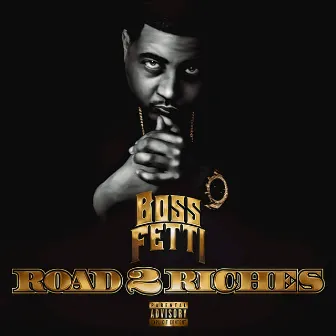 Road 2 Riches by Boss Fetti