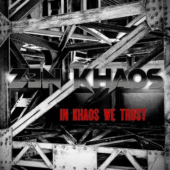 IN KHAOS WE TRUST by ZEN KHAOS