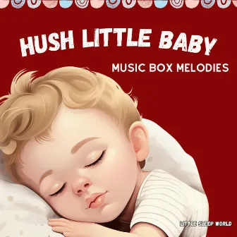 Hush Little Baby (Music Box Melodies) by Little Sleep World