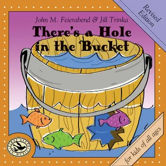 There's a Hole in the Bucket (Revised Edition) by John M. Feierabend