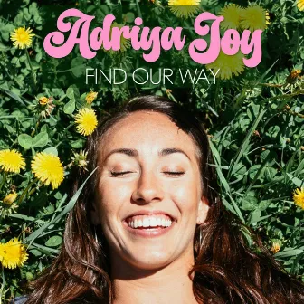 Find Our Way by Adriya Joy